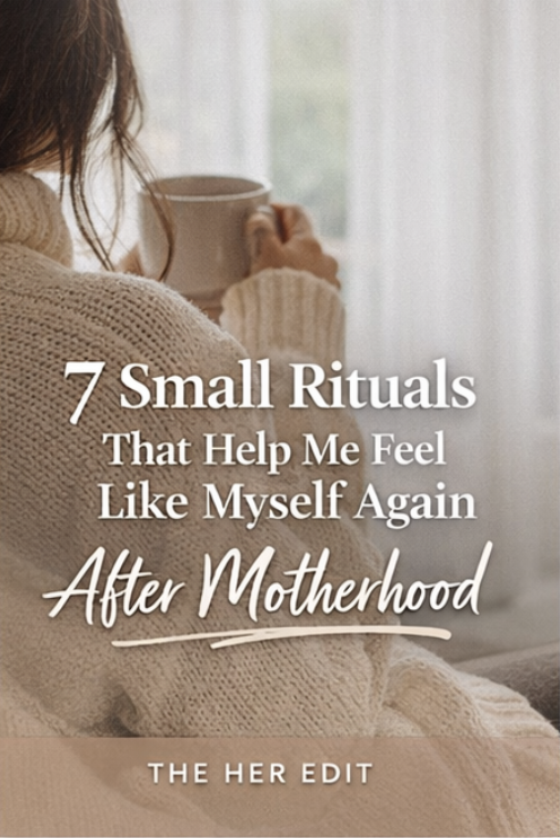 7 Small Rituals That Help Me Feel Like Myself Again After Motherhood